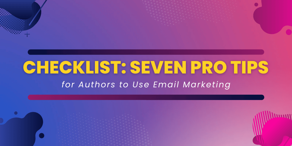 Author Checklist Seven Pro Tips for using Email Marketing