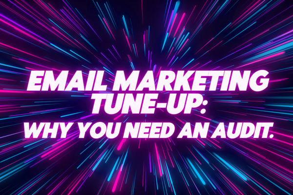 email marketing tune-up: Why you need an audit.